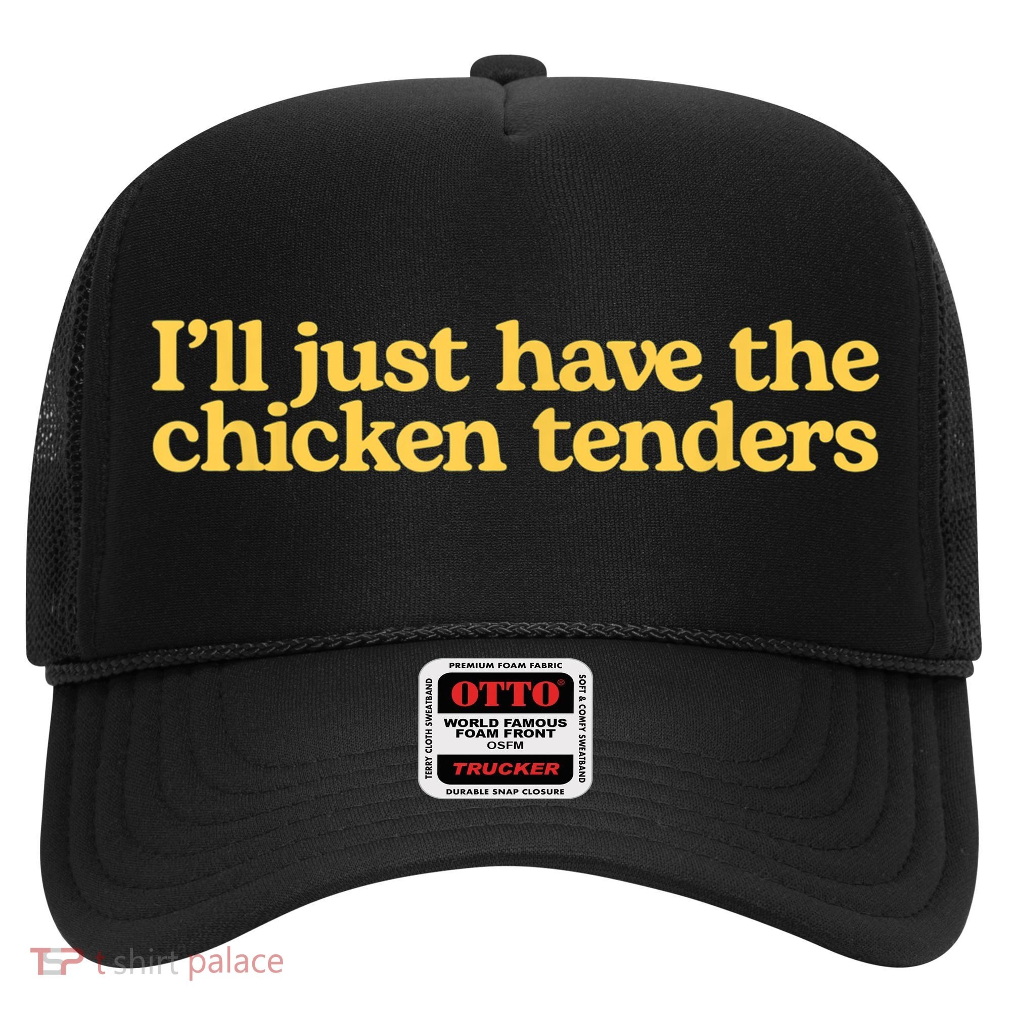 I'll Just Have The Chicken Tenders Funny Hat