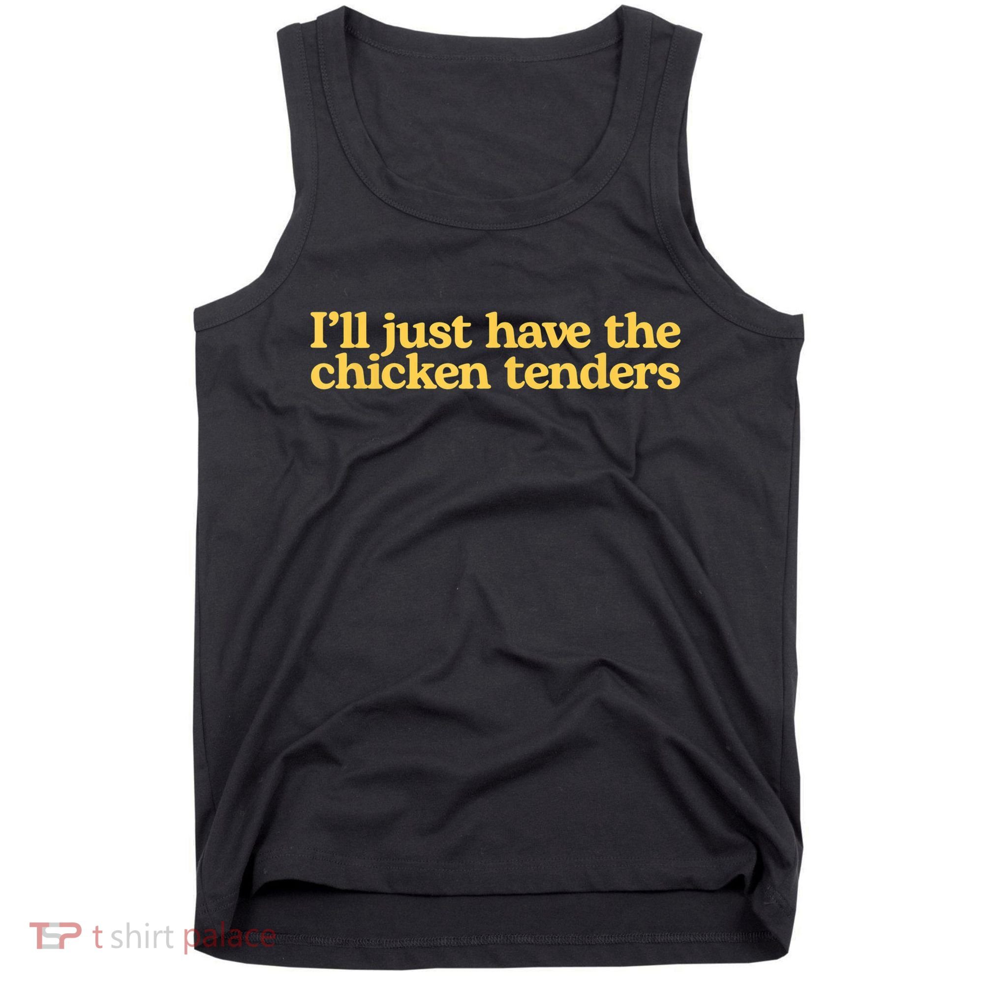 I'll Just Have The Chicken Tenders Funny Tank Top