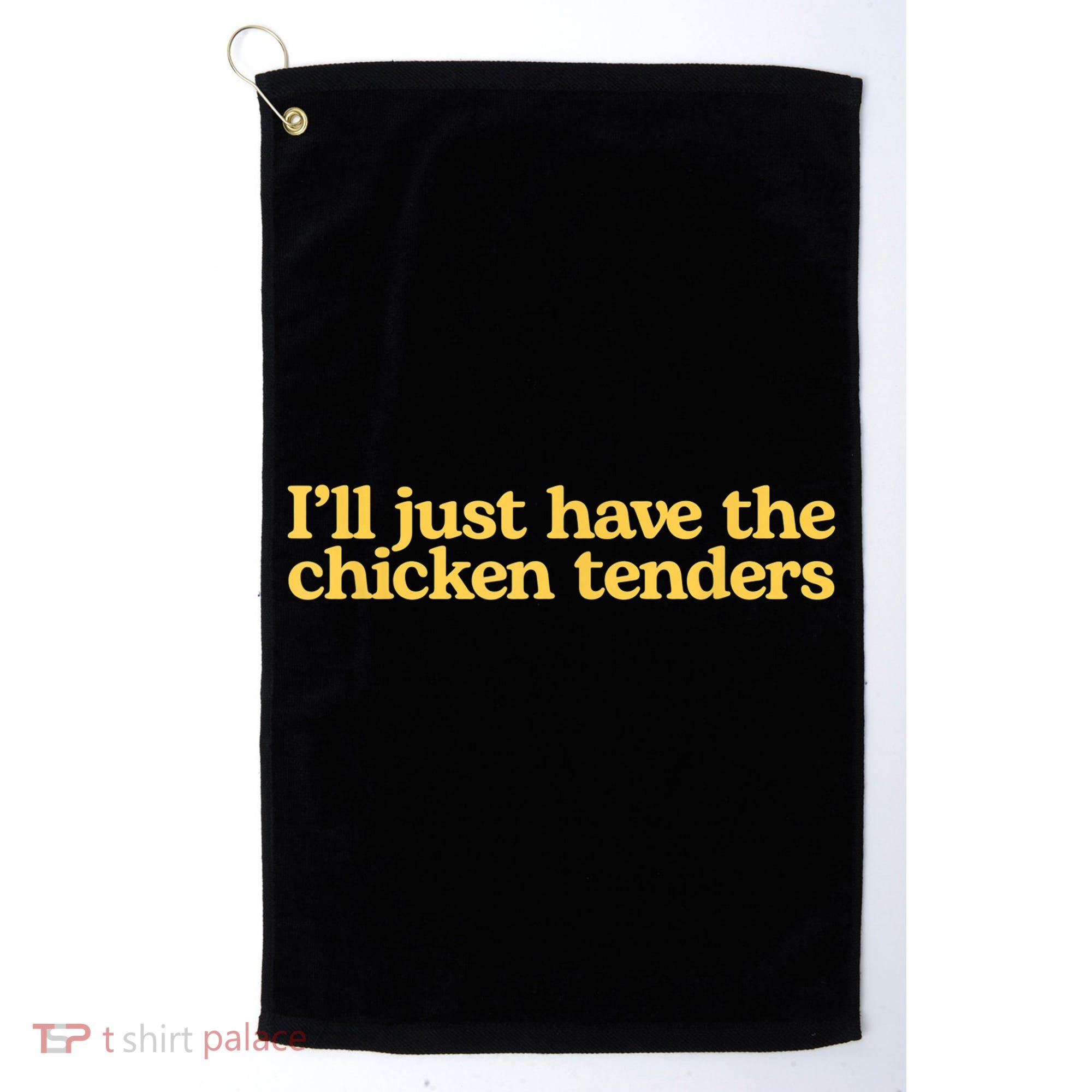 I'll Just Have The Chicken Tenders Funny Golf Towel