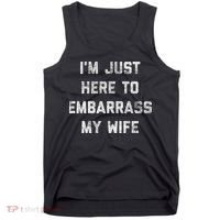 Im Just Here To Embarrass My Wife Funny Husband Dad Workout Tank Top thumb 0