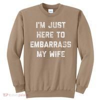 Im Just Here To Embarrass My Wife Funny Husband Dad Workout Sweatshirt thumb 0