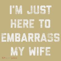 Im Just Here To Embarrass My Wife Funny Husband Dad Workout T-Shirt thumb 7