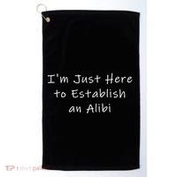 IM Just Here To Establish An Alibi Golf Towel thumb 0
