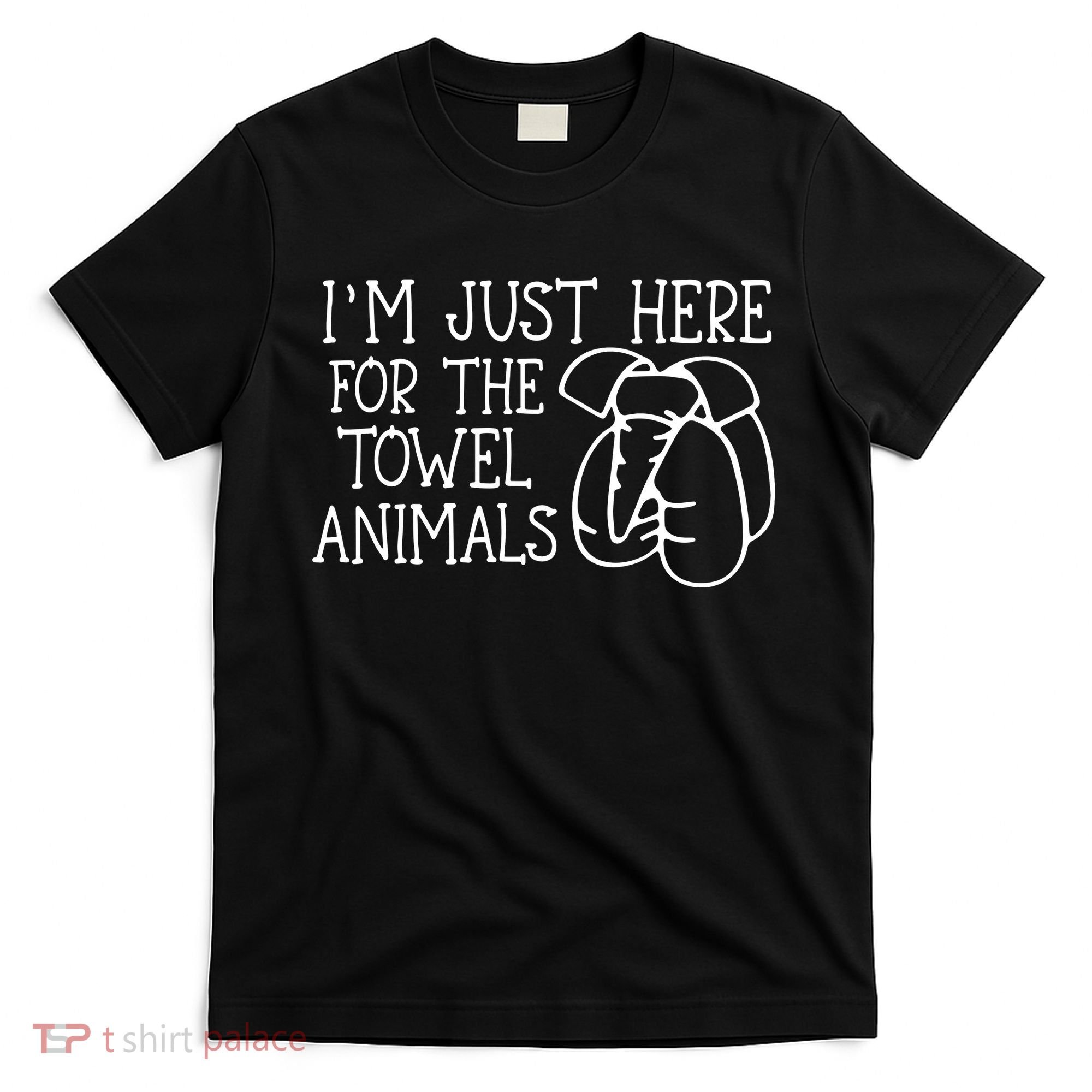 Im Just Here For The Towel Animals T-Shirt