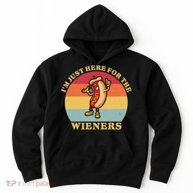 Im Just Here For The Weiners 4th Of July Hoodie