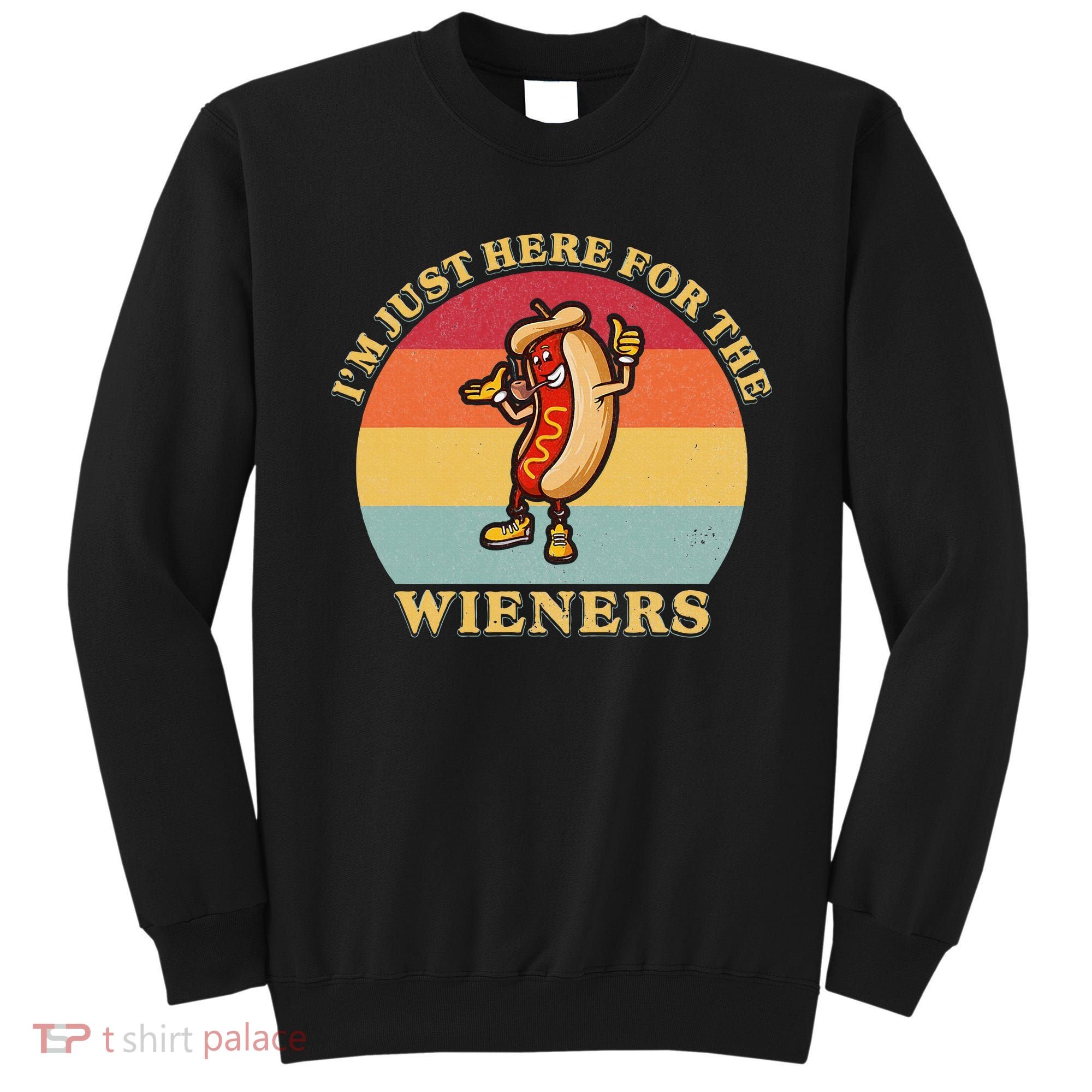 Im Just Here For The Weiners 4th Of July Sweatshirt