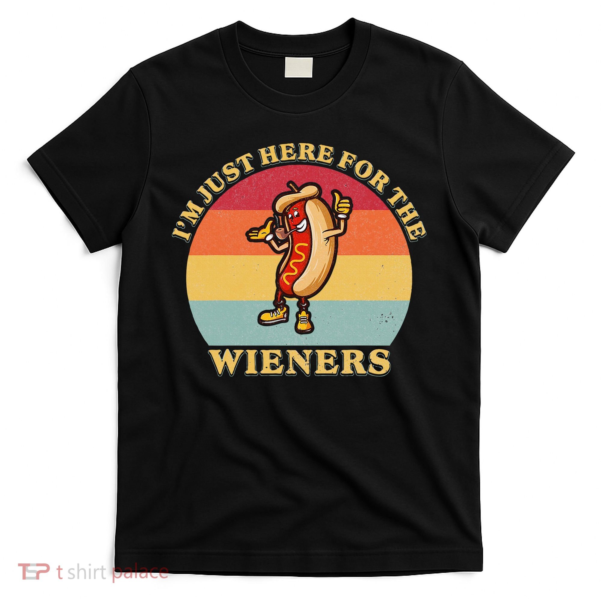 Im Just Here For The Weiners 4th Of July T-Shirt