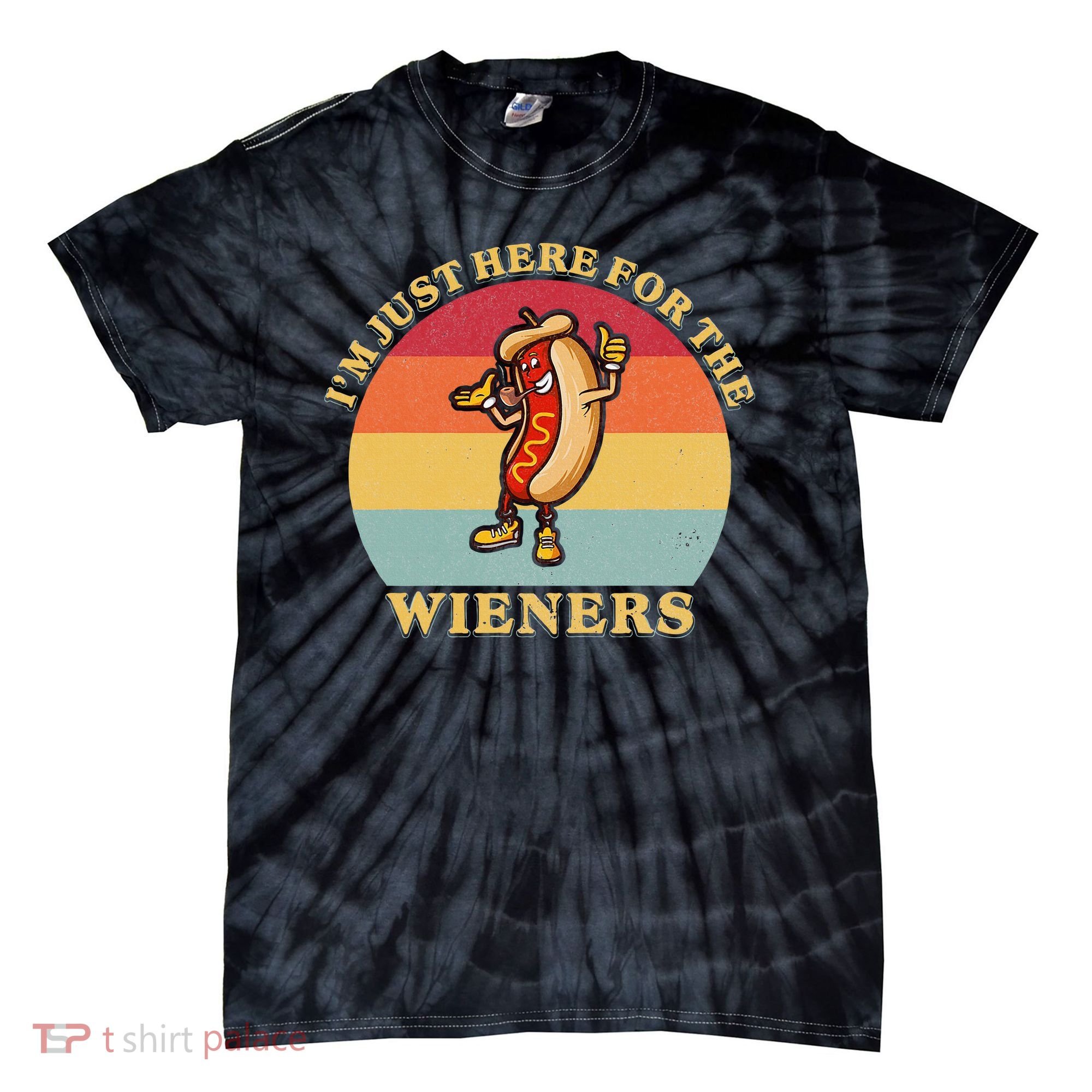 Im Just Here For The Weiners 4th Of July Tie-Dye T-Shirt