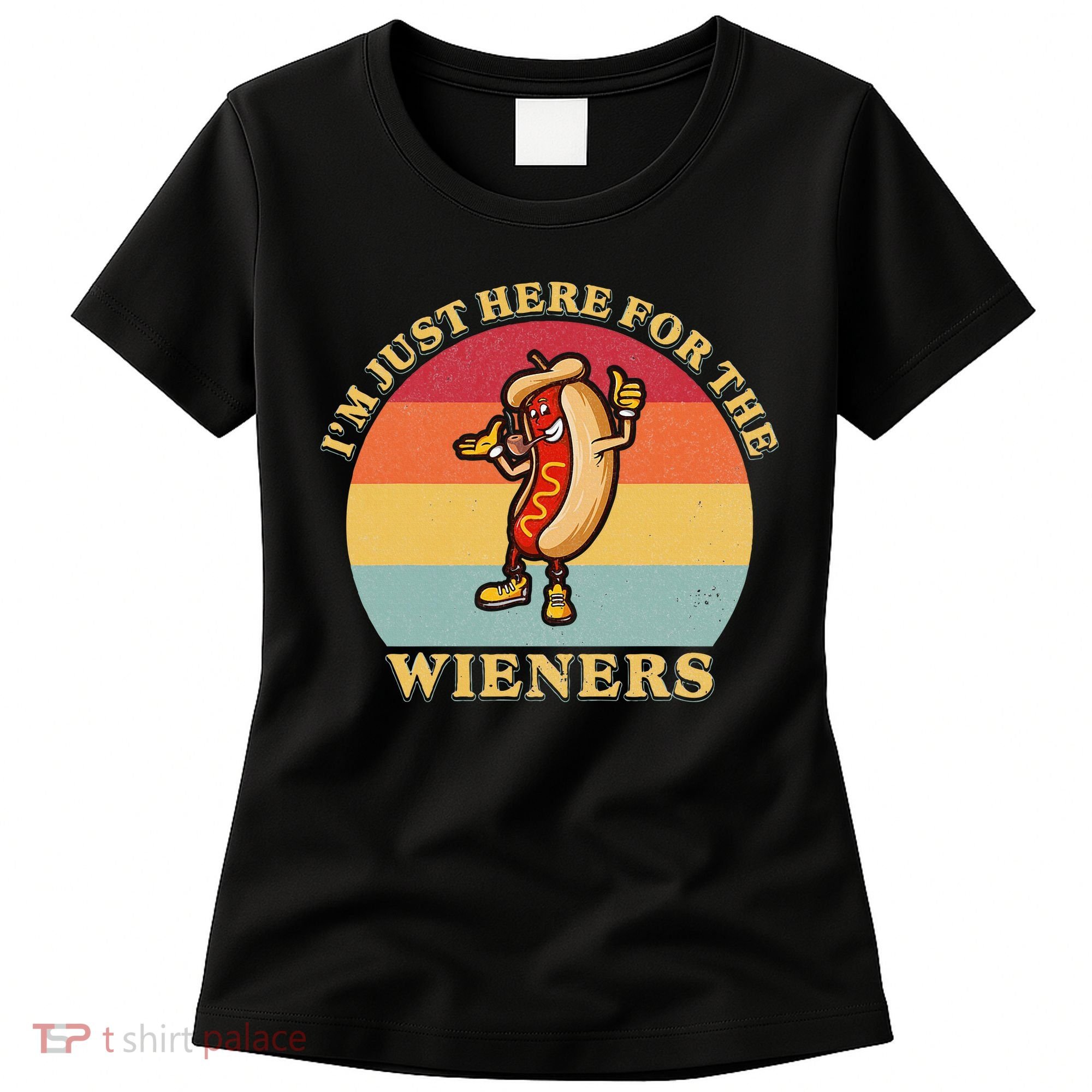 Im Just Here For The Weiners 4th Of July Women's T-Shirt