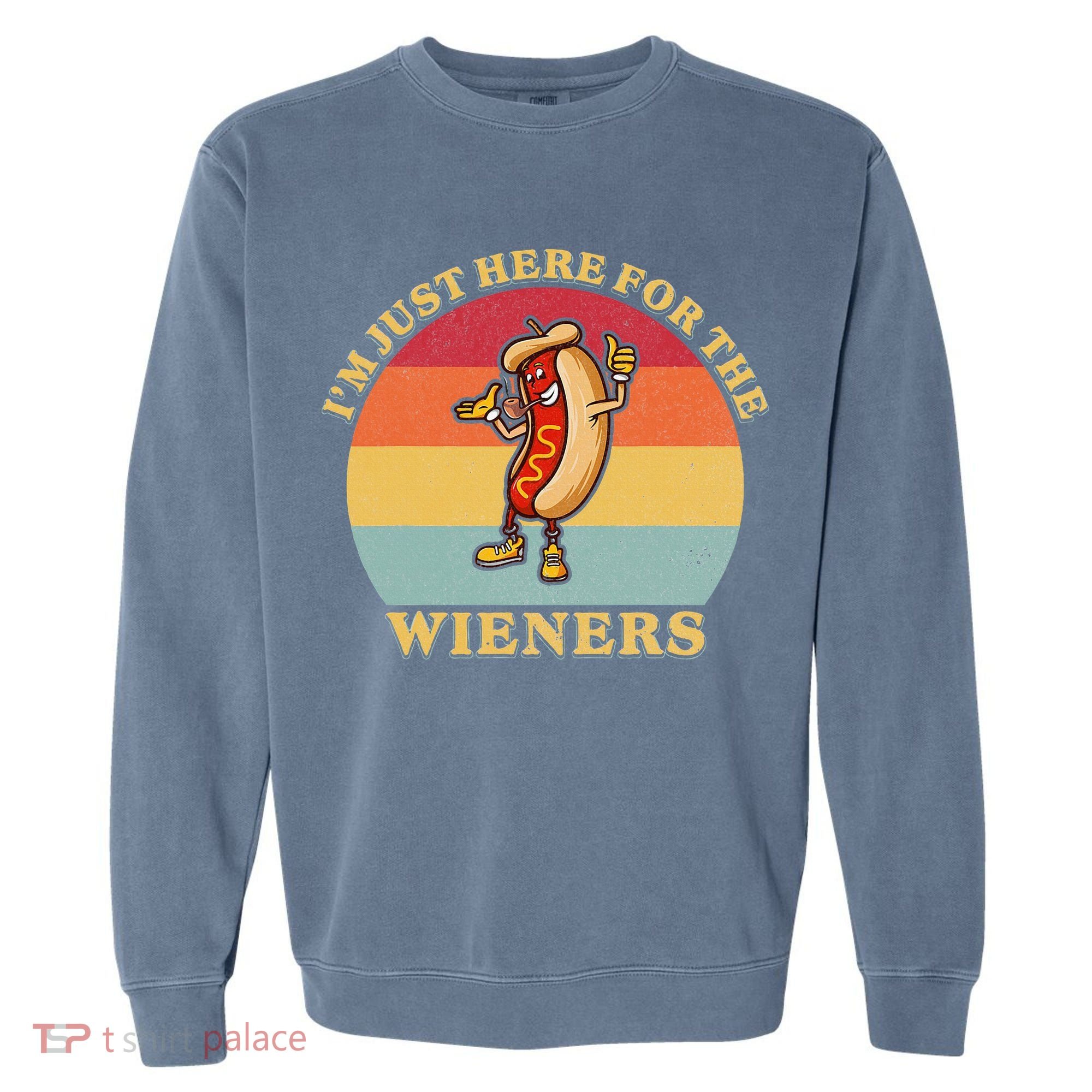 Im Just Here For The Weiners 4th Of July Garment-Dyed Sweatshirt