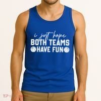 I Just Hope Both Teams Have Fun White Tee Basketball Lovers Gift Tank Top thumb 3