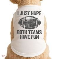 I Just Hope Both Teams Have Fun Game Day Football Doggie Tank thumb 0