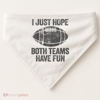 I Just Hope Both Teams Have Fun Game Day Football USA-Made Doggie Bandana thumb 0