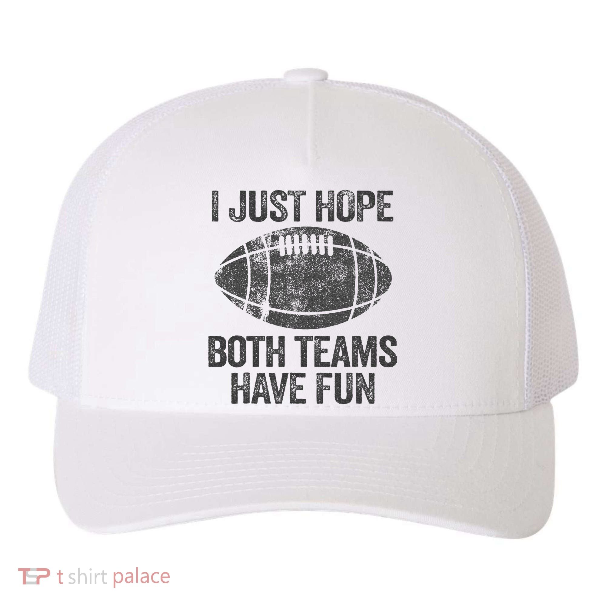 I Just Hope Both Teams Have Fun Game Day Football Yupoong Adult 5-Panel Trucker Hat