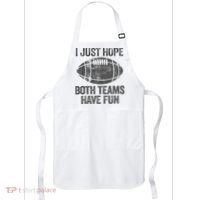 I Just Hope Both Teams Have Fun Game Day Football Apron thumb 0