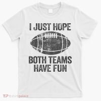 I Just Hope Both Teams Have Fun Game Day Football T-Shirt thumb 0
