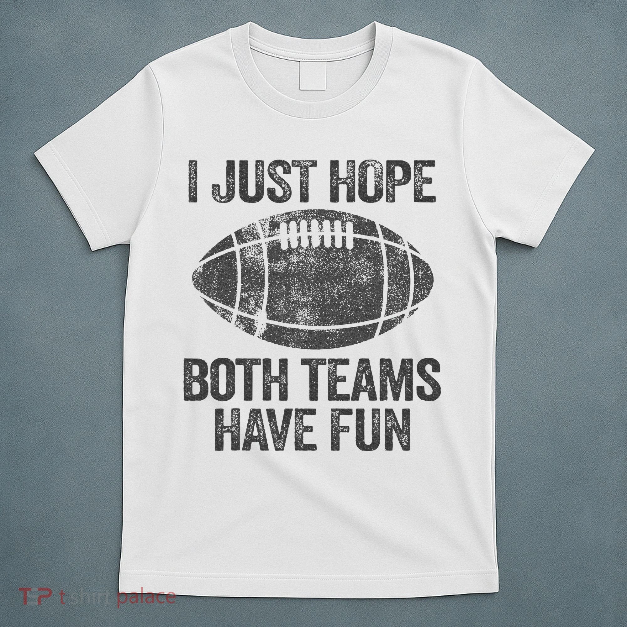 I Just Hope Both Teams Have Fun Game Day Football T-Shirt