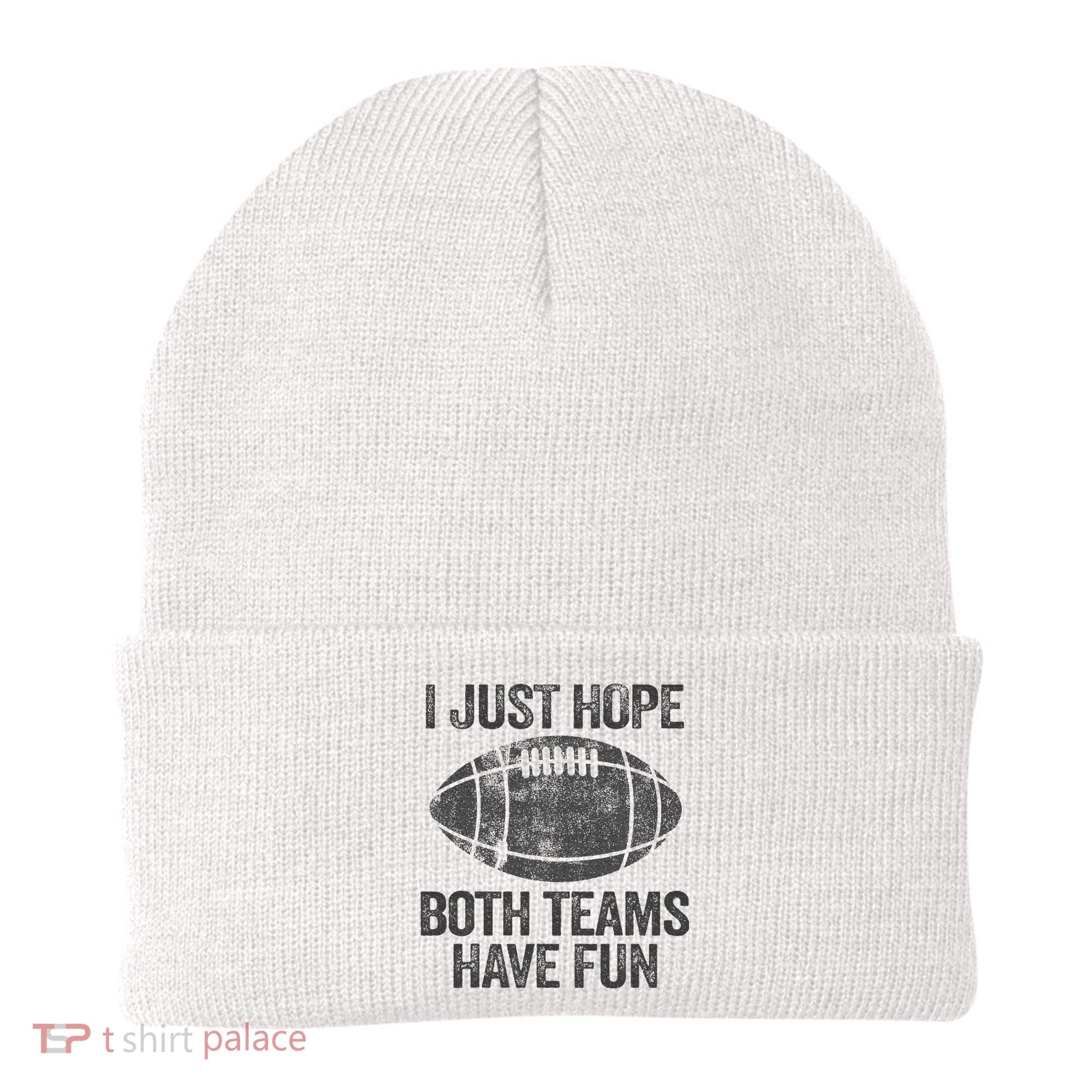 I Just Hope Both Teams Have Fun Game Day Football Beanie