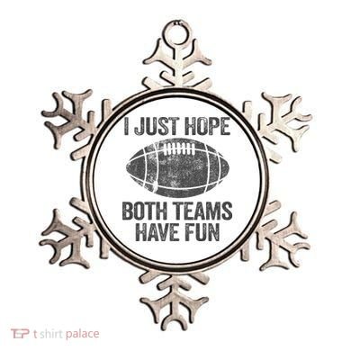 I Just Hope Both Teams Have Fun Game Day Football Ornament