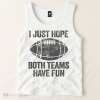 I Just Hope Both Teams Have Fun Game Day Football Tank Top thumb 2