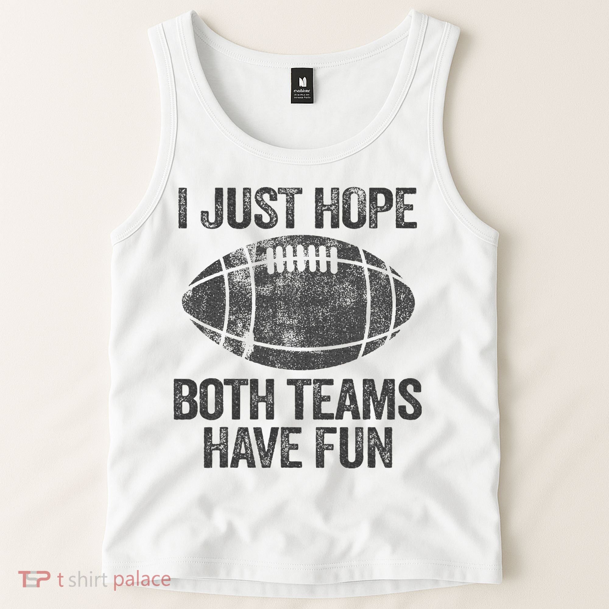 I Just Hope Both Teams Have Fun Game Day Football Tank Top