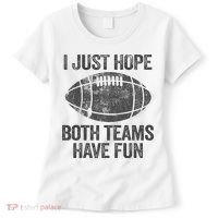 I Just Hope Both Teams Have Fun Game Day Football Women's T-Shirt thumb 0