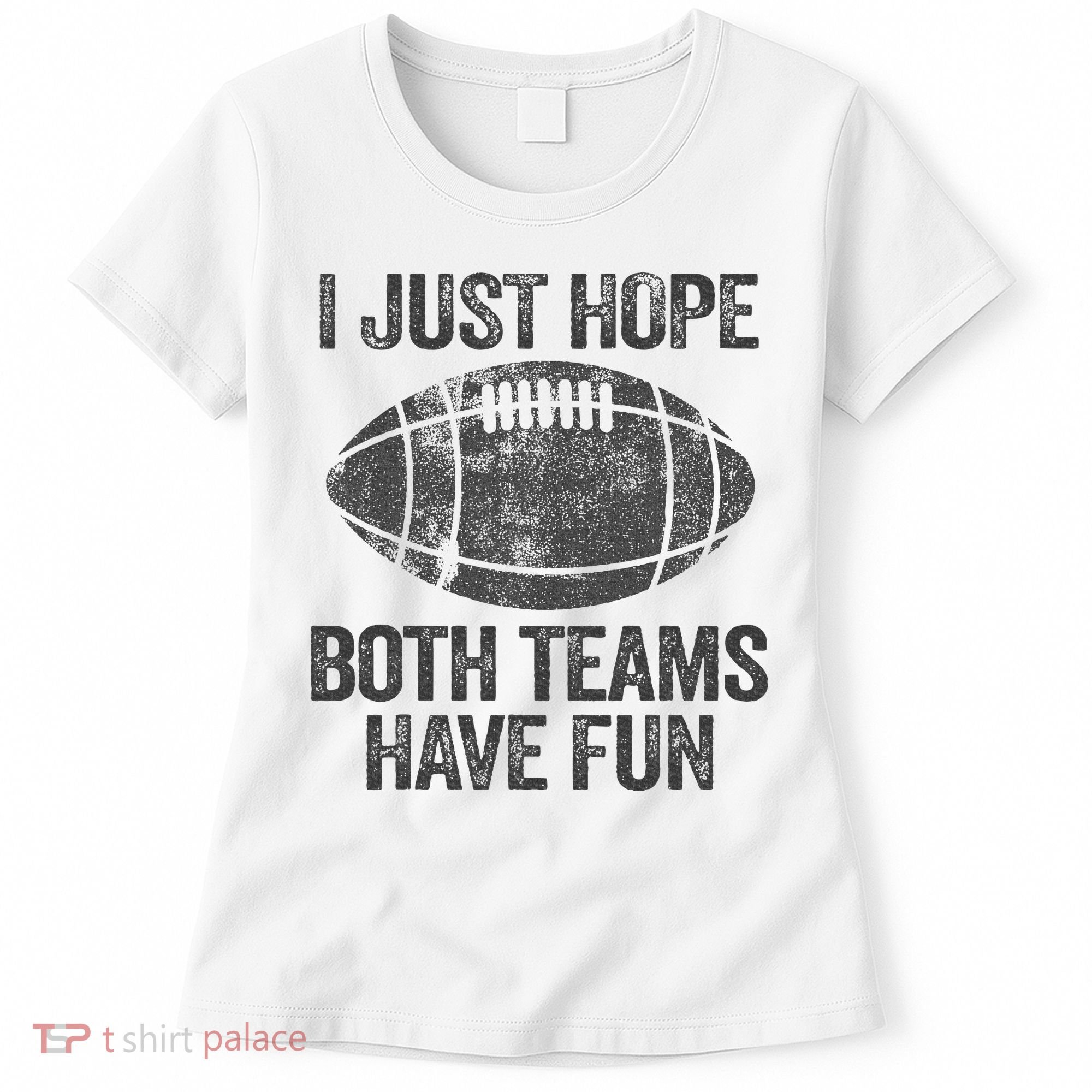 I Just Hope Both Teams Have Fun Game Day Football Women's T-Shirt