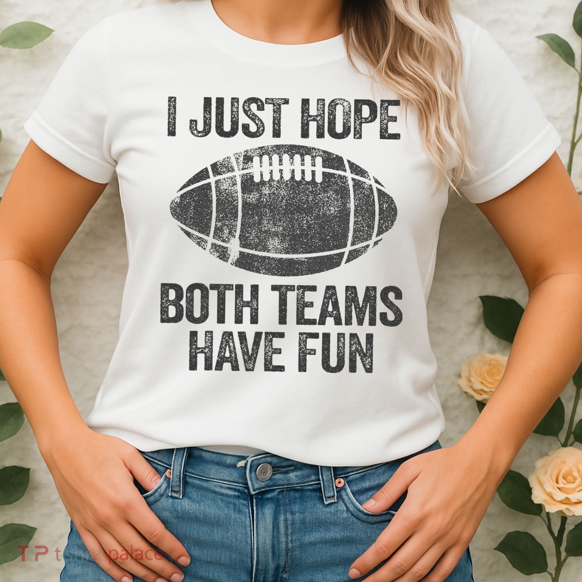 I Just Hope Both Teams Have Fun Game Day Football Women's T-Shirt