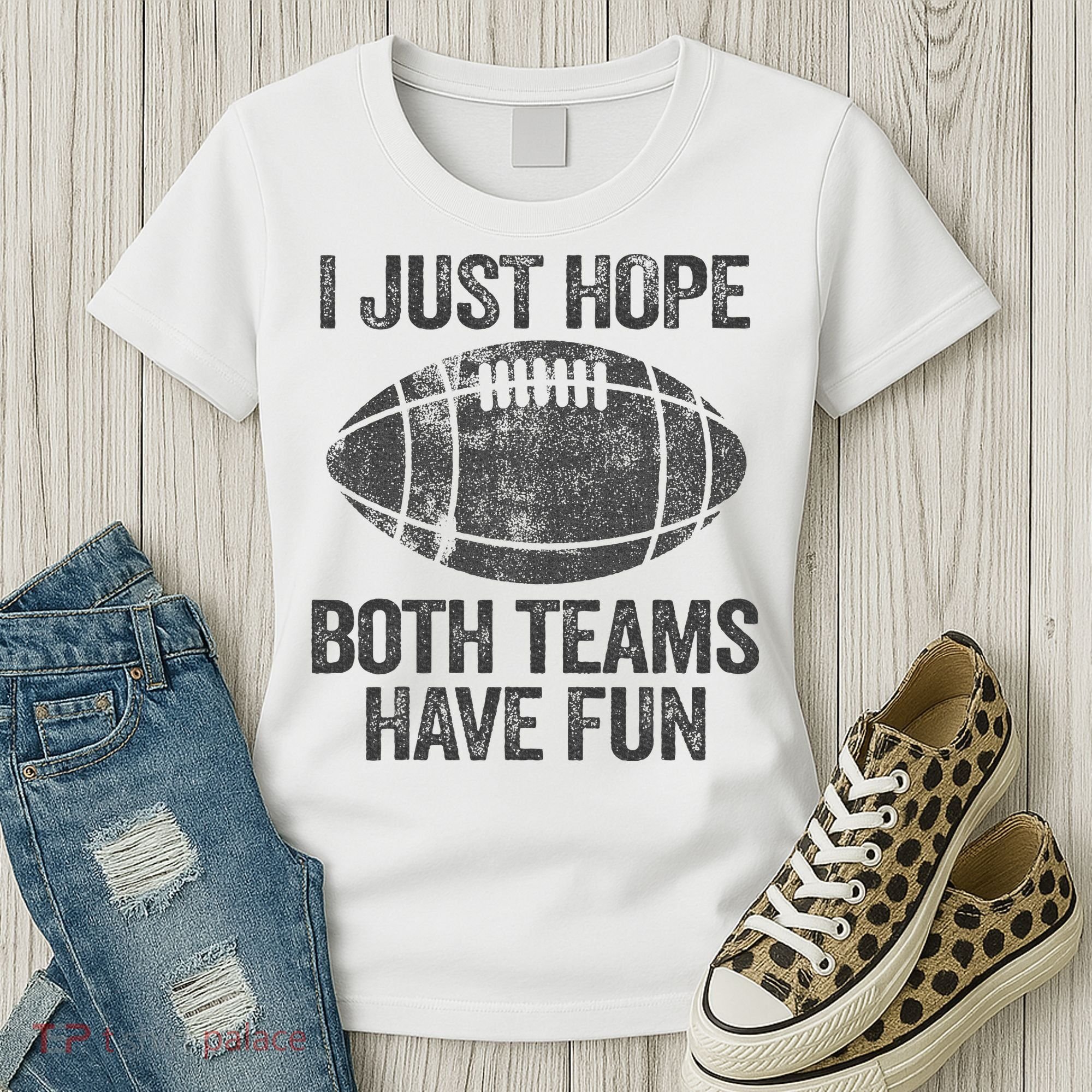 I Just Hope Both Teams Have Fun Game Day Football Women's T-Shirt