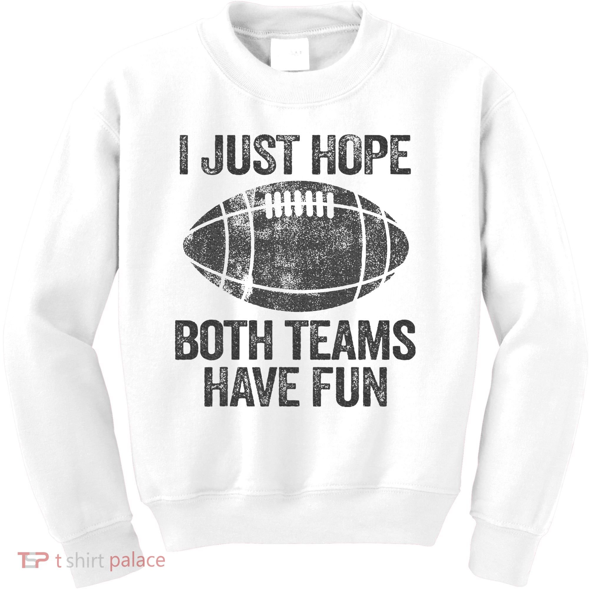I Just Hope Both Teams Have Fun Game Day Football Kids Sweatshirt