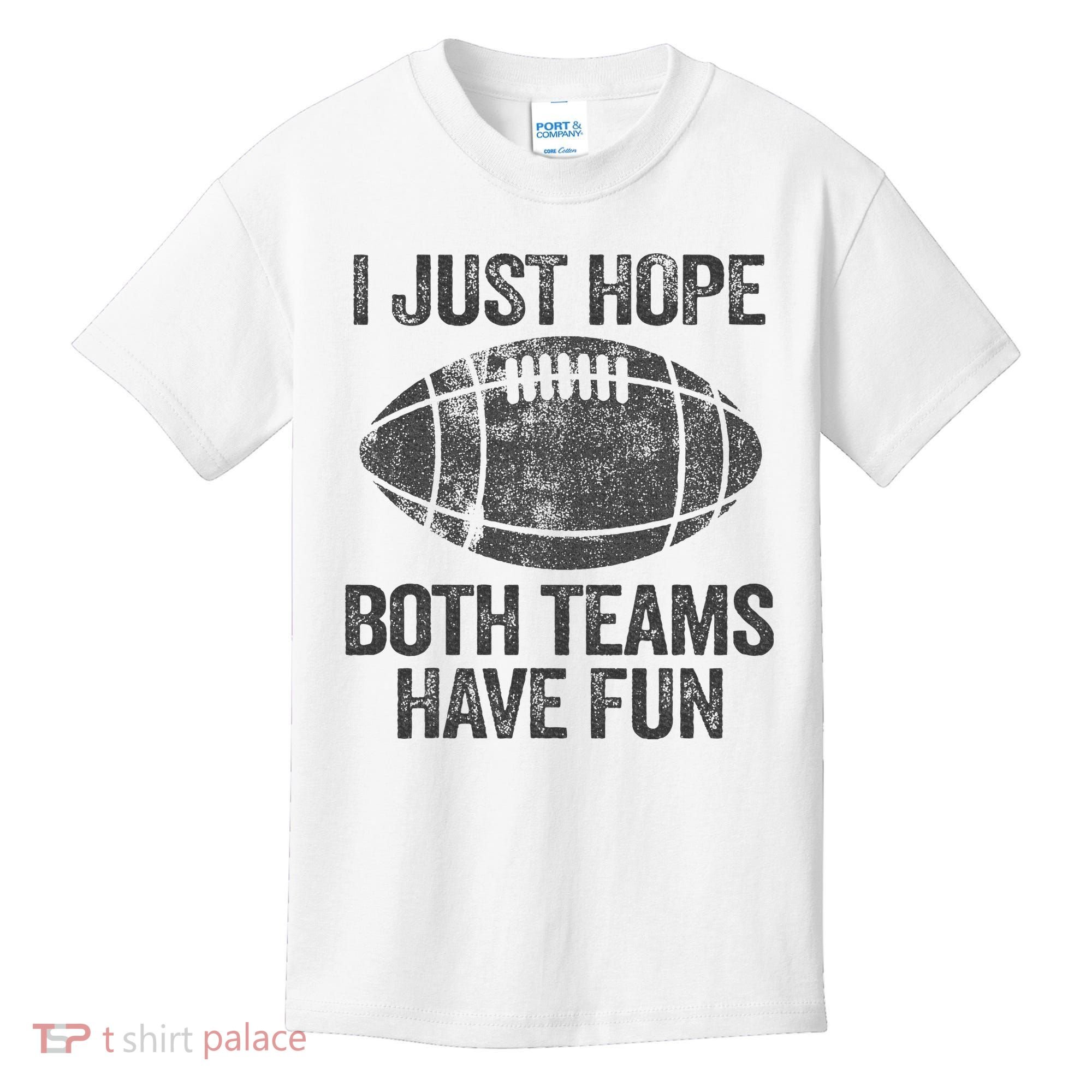 I Just Hope Both Teams Have Fun Game Day Football Kids T-Shirt
