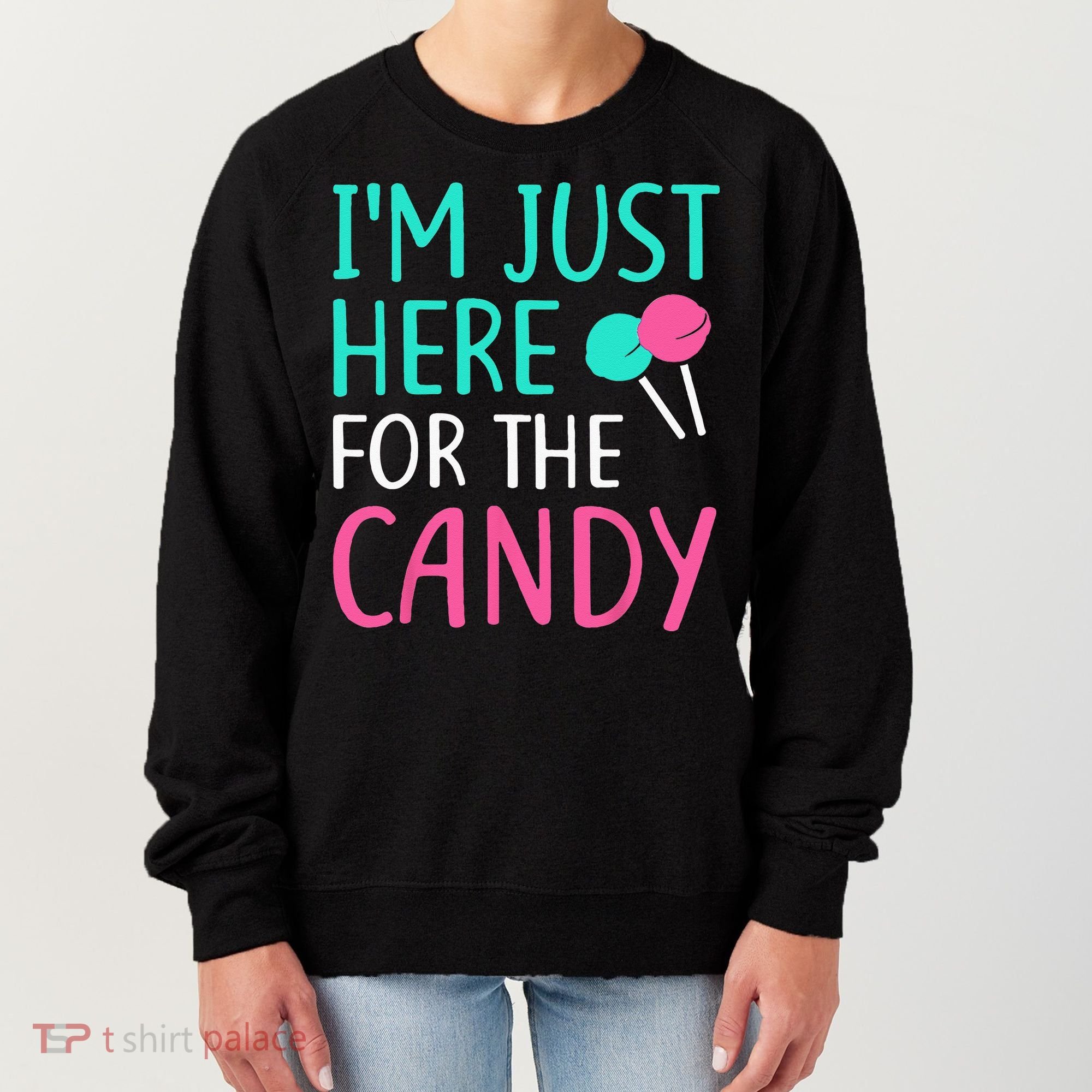 Im Just Here For The Candy Halloween Women's Sweatshirt