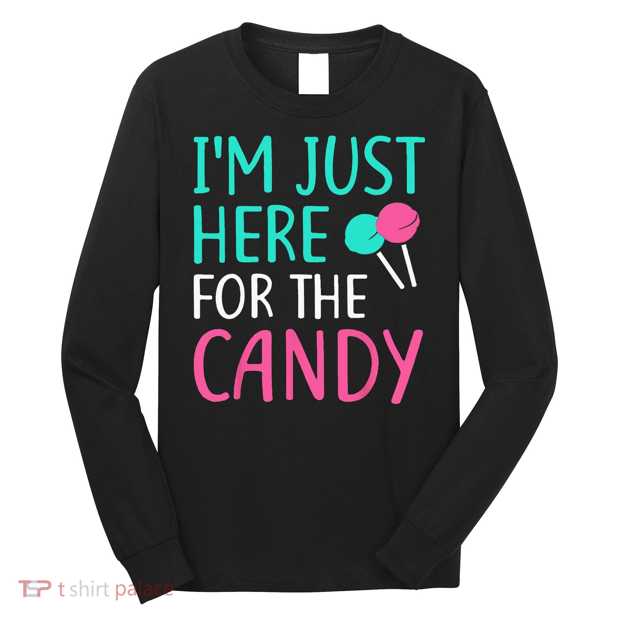Im Just Here For The Candy Halloween Long Sleeve Shirt