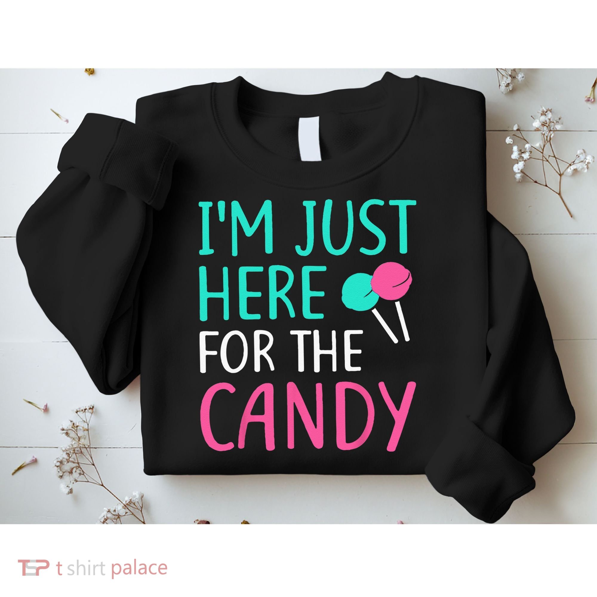 Im Just Here For The Candy Halloween Sweatshirt