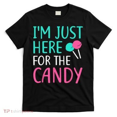 Im Just Here For The Candy Halloween T-Shirt