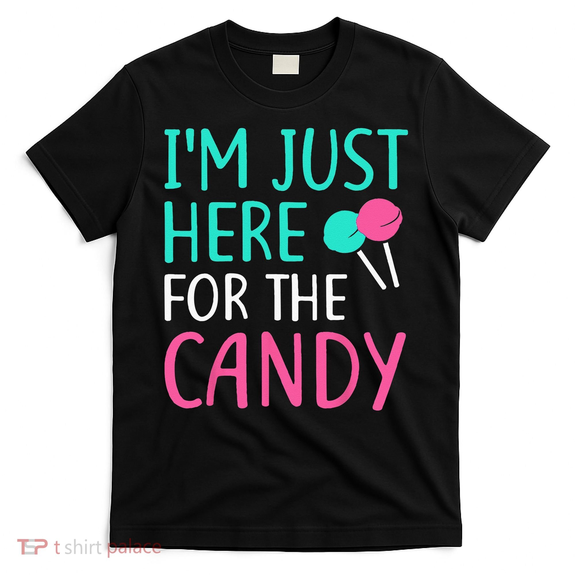 Im Just Here For The Candy Halloween T-Shirt
