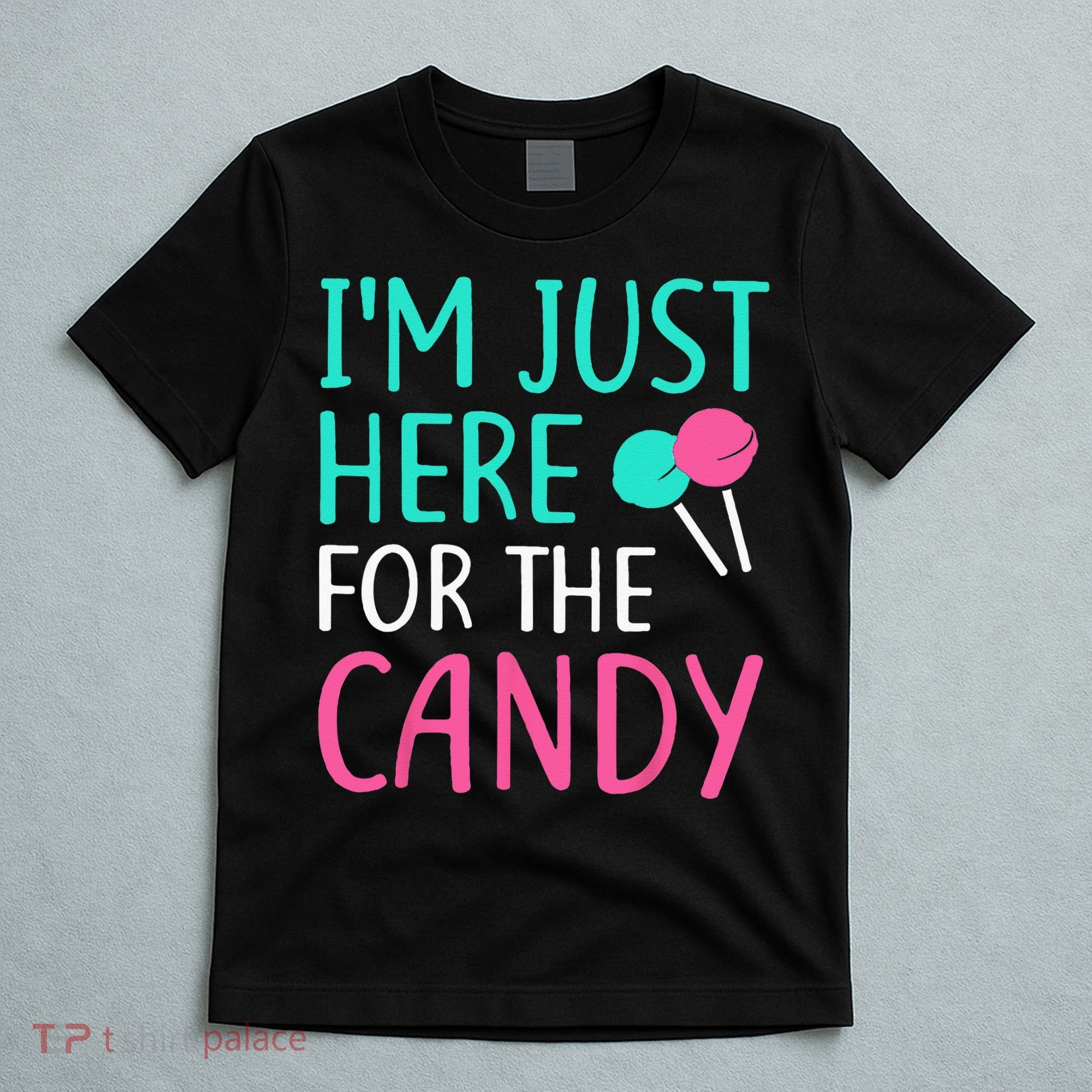 Im Just Here For The Candy Halloween T-Shirt