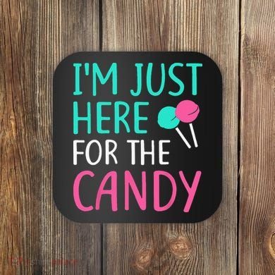 Im Just Here For The Candy Halloween Coaster