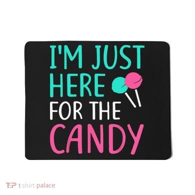 Im Just Here For The Candy Halloween Mousepad