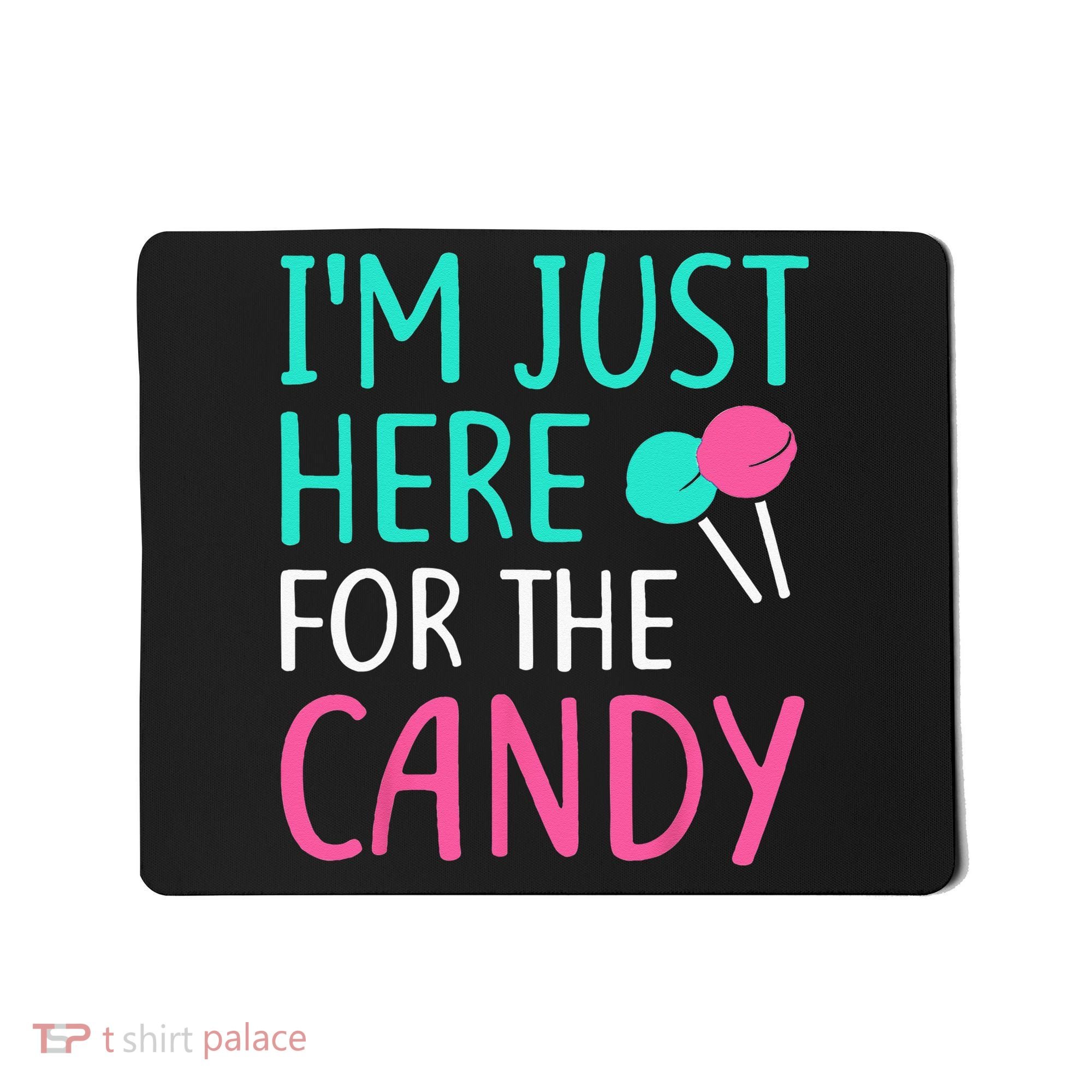 Im Just Here For The Candy Halloween Mousepad