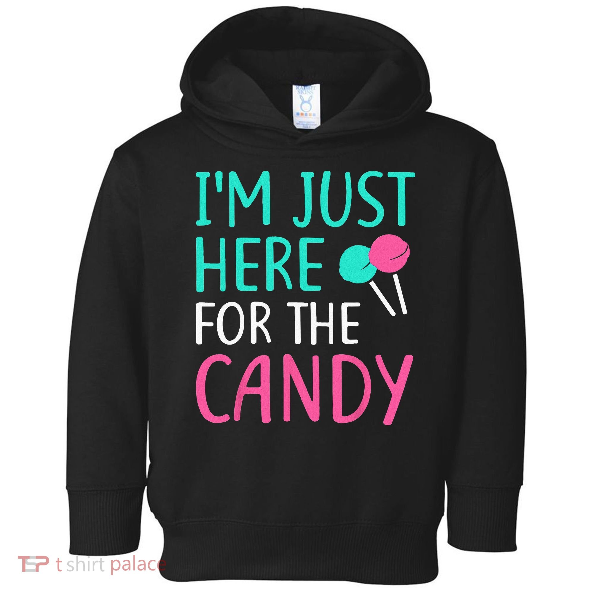Im Just Here For The Candy Halloween Toddler Hoodie