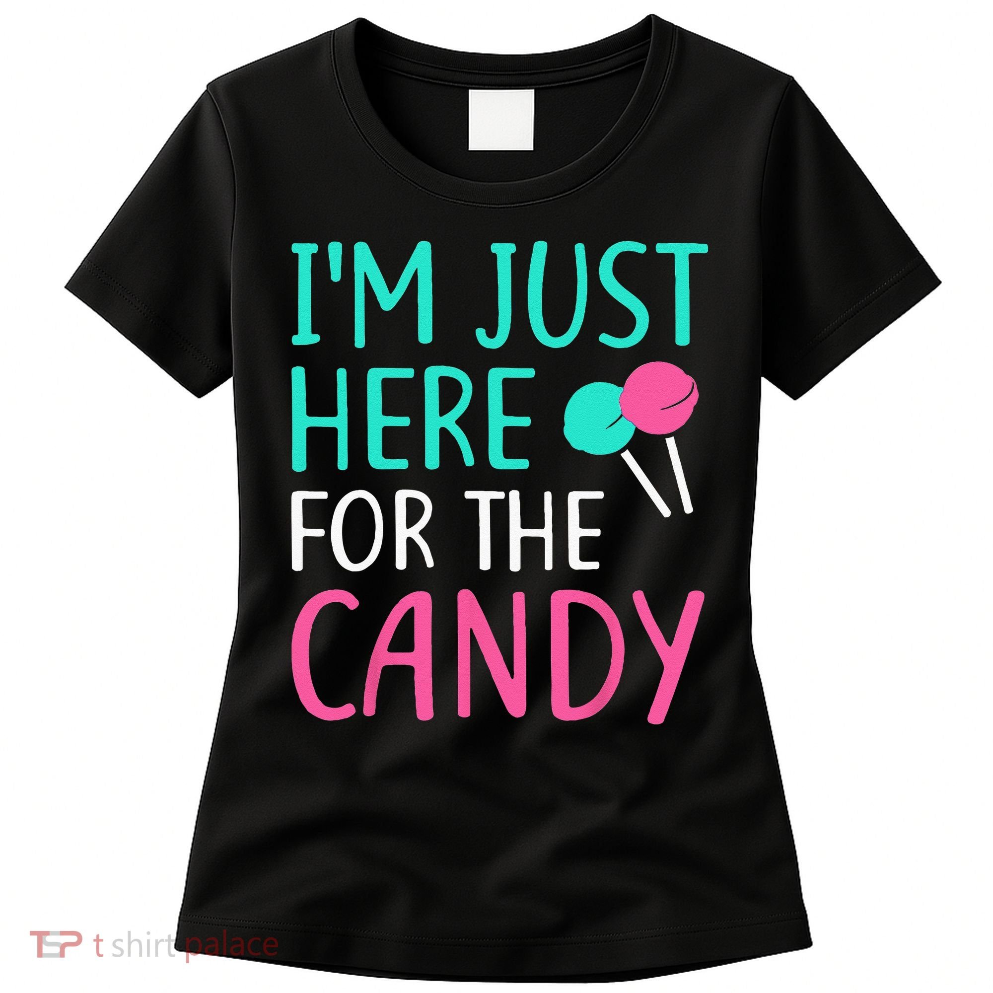 Im Just Here For The Candy Halloween Women's T-Shirt