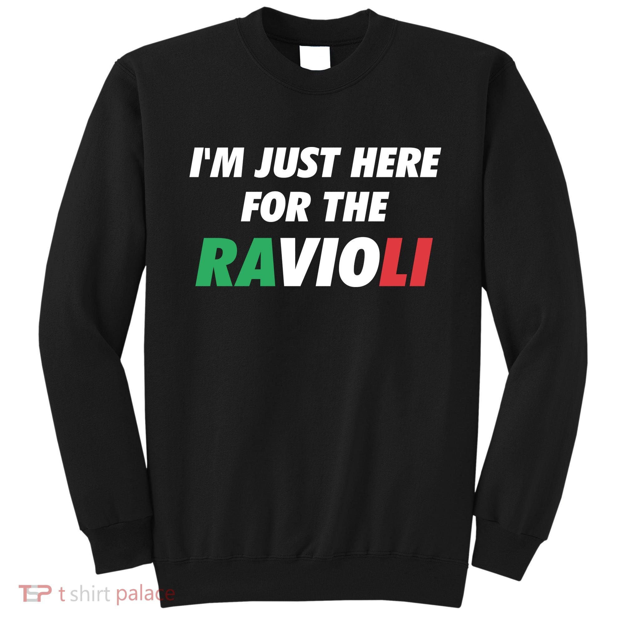 Im Just Here For The Ravioli Italian Food Sweatshirt