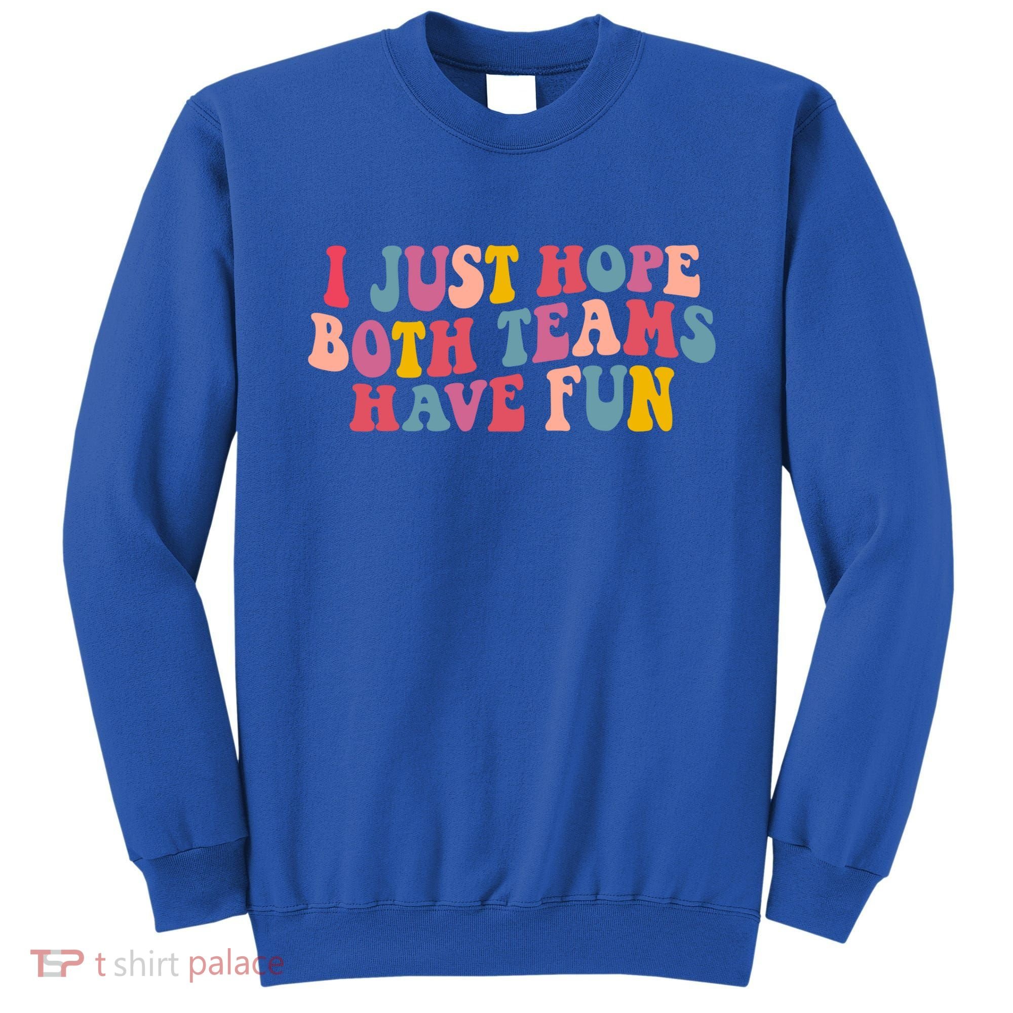 I Just Hope Both Teams Have Fun Groovy Football Gift Sweatshirt