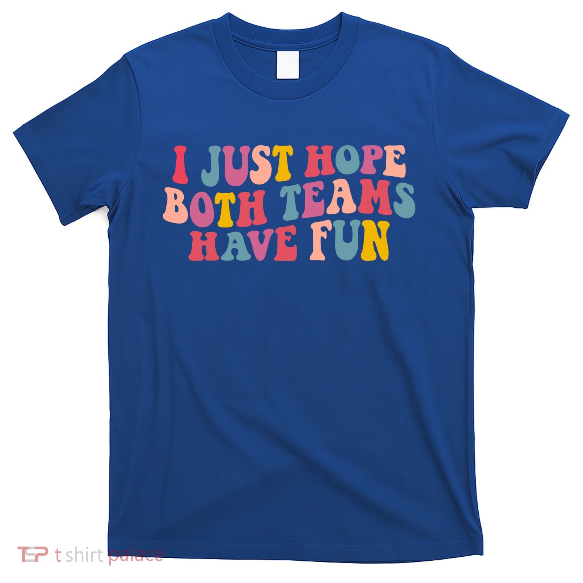 I Just Hope Both Teams Have Fun Groovy Football Gift T-Shirt