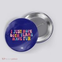 I Just Hope Both Teams Have Fun Groovy Football Gift Button thumb 0
