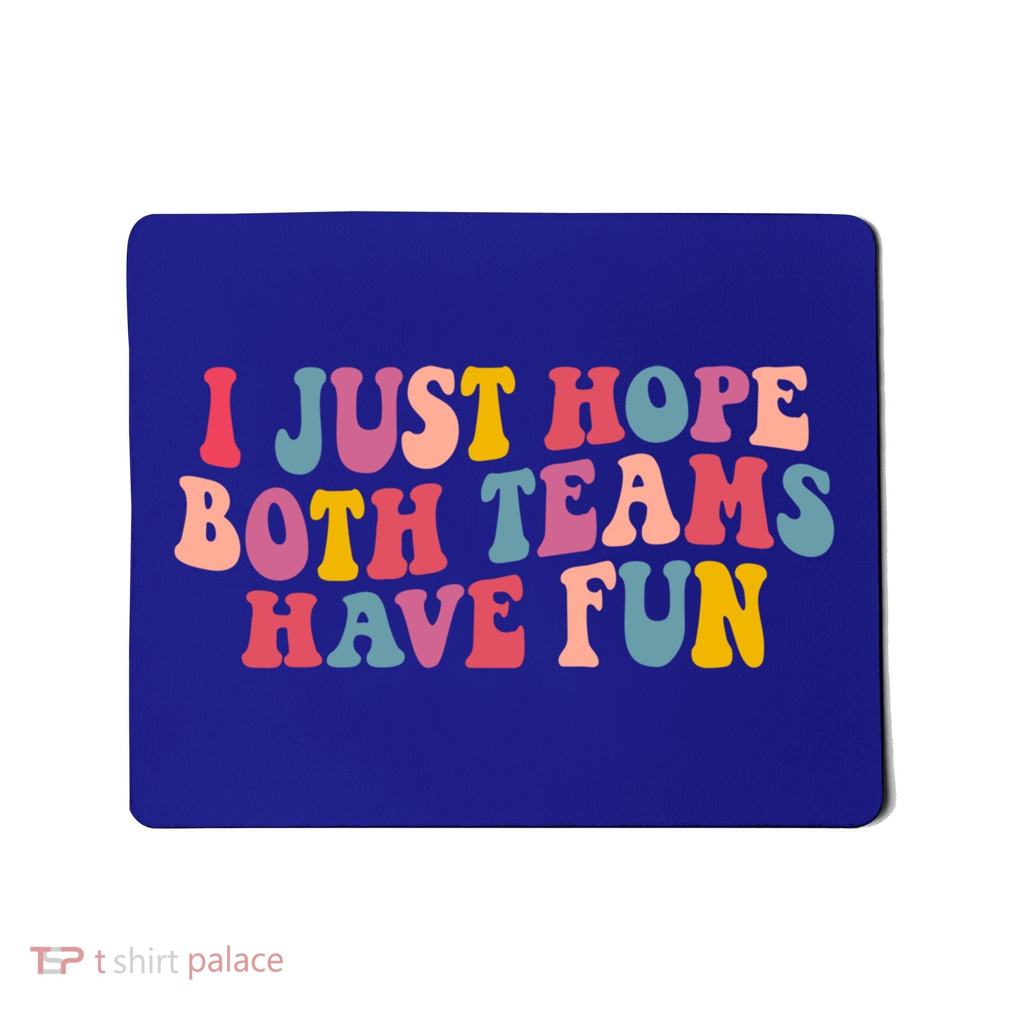 I Just Hope Both Teams Have Fun Groovy Football Gift Mousepad