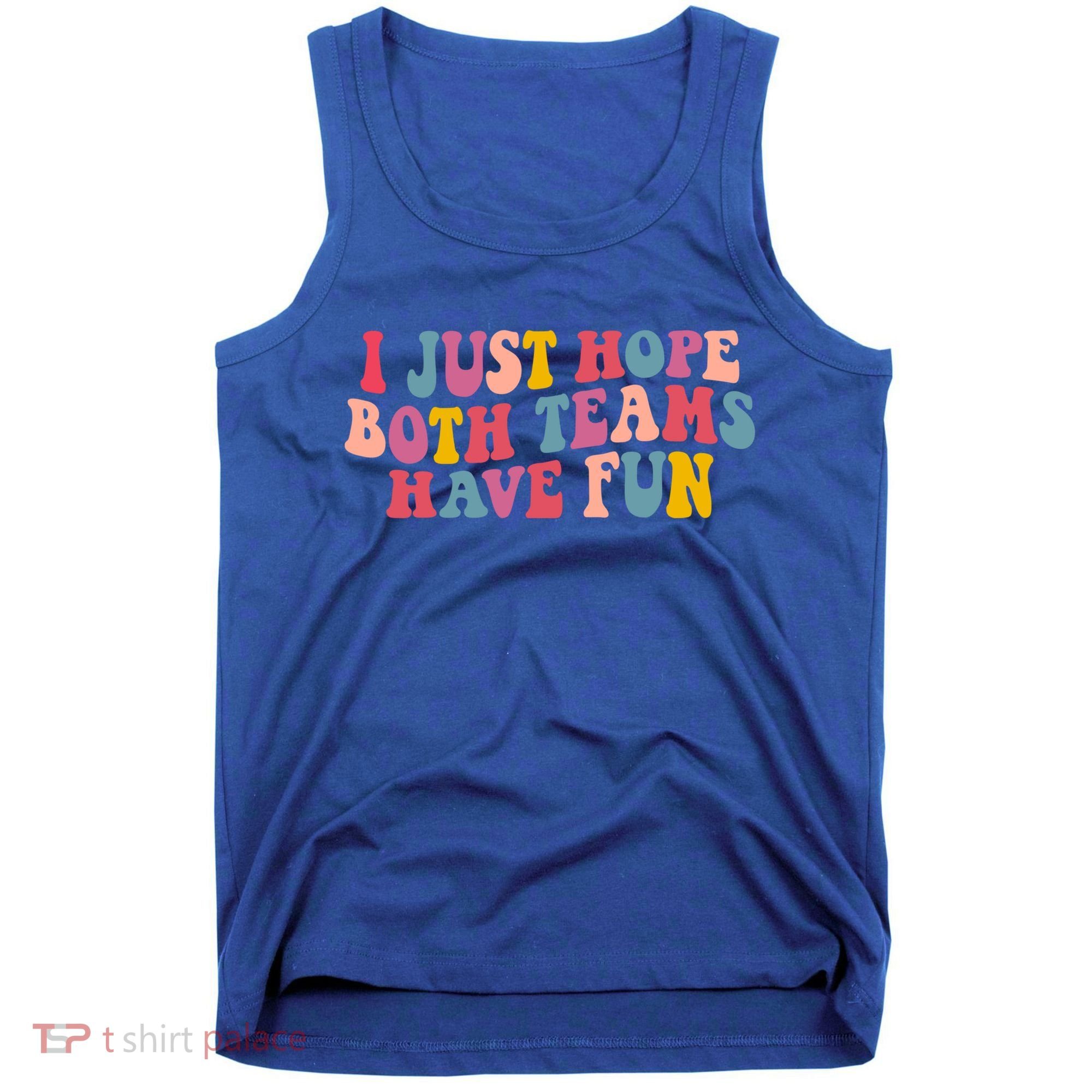 I Just Hope Both Teams Have Fun Groovy Football Gift Tank Top