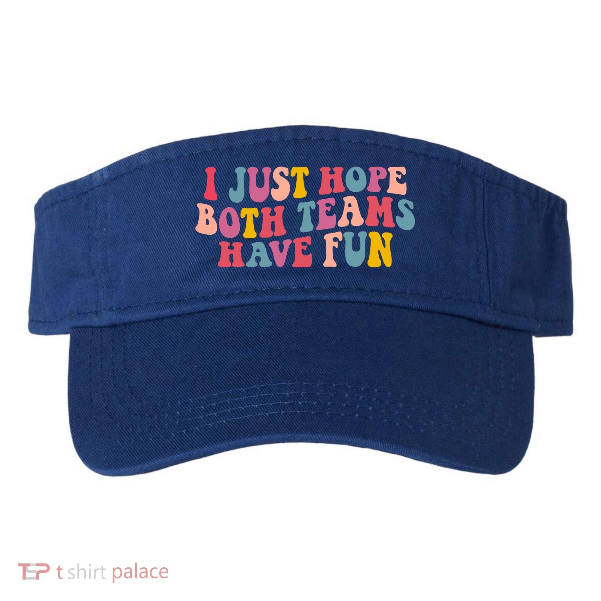 I Just Hope Both Teams Have Fun Groovy Football Gift Visor