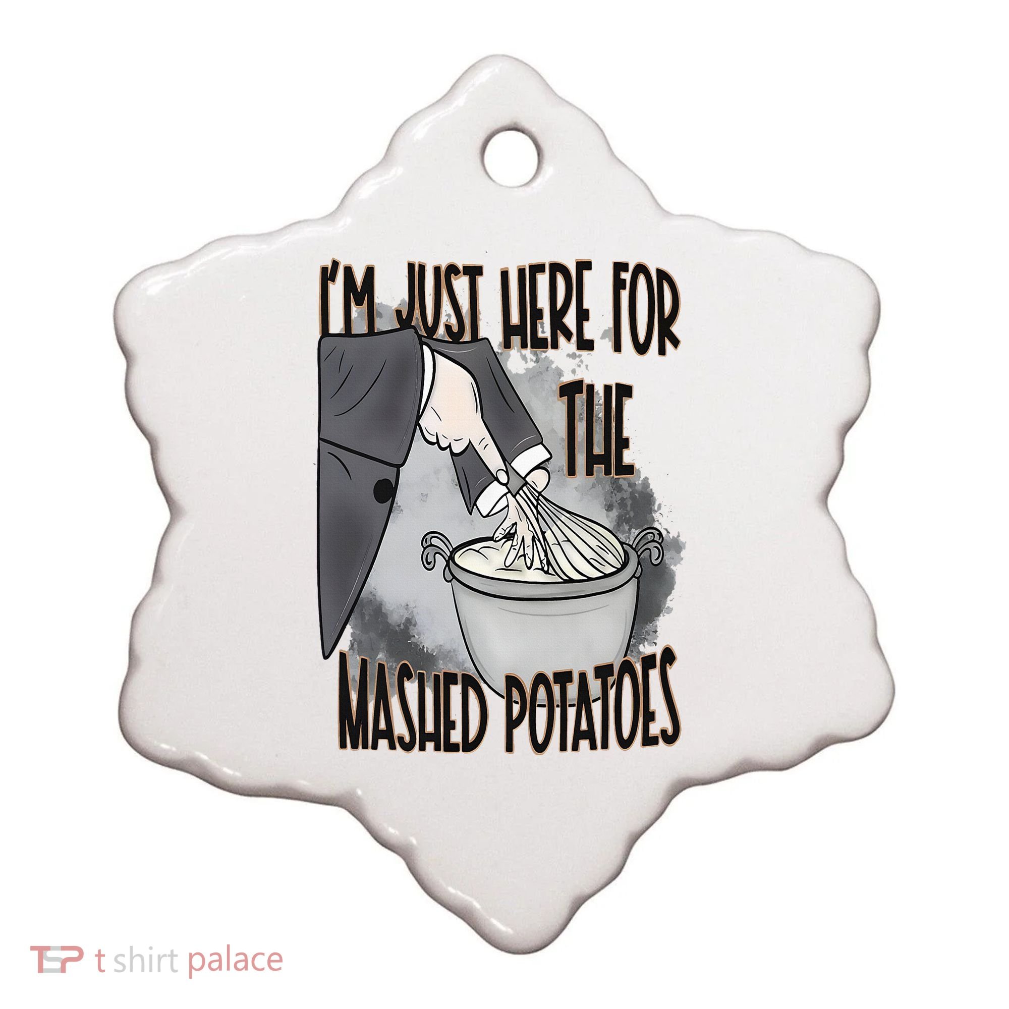I'm Just Here For The Mashed Potatoes Cute Thanksgiving Food Ceramic Ornament